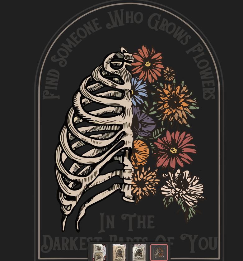Find Someone Who Grows Flowers in the Darkest Parts of You