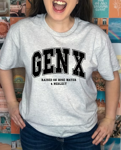 Gen-X Raised on Hose Water & Neglect T-Shirt