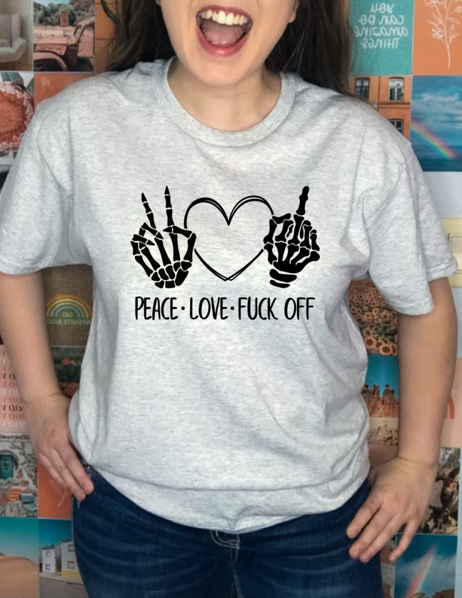 Peace Love & Fuck Off T-Shirt