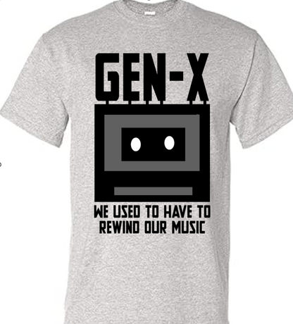 GENX-X - We Used to Have to Rewind Our Own Music T-Shirt