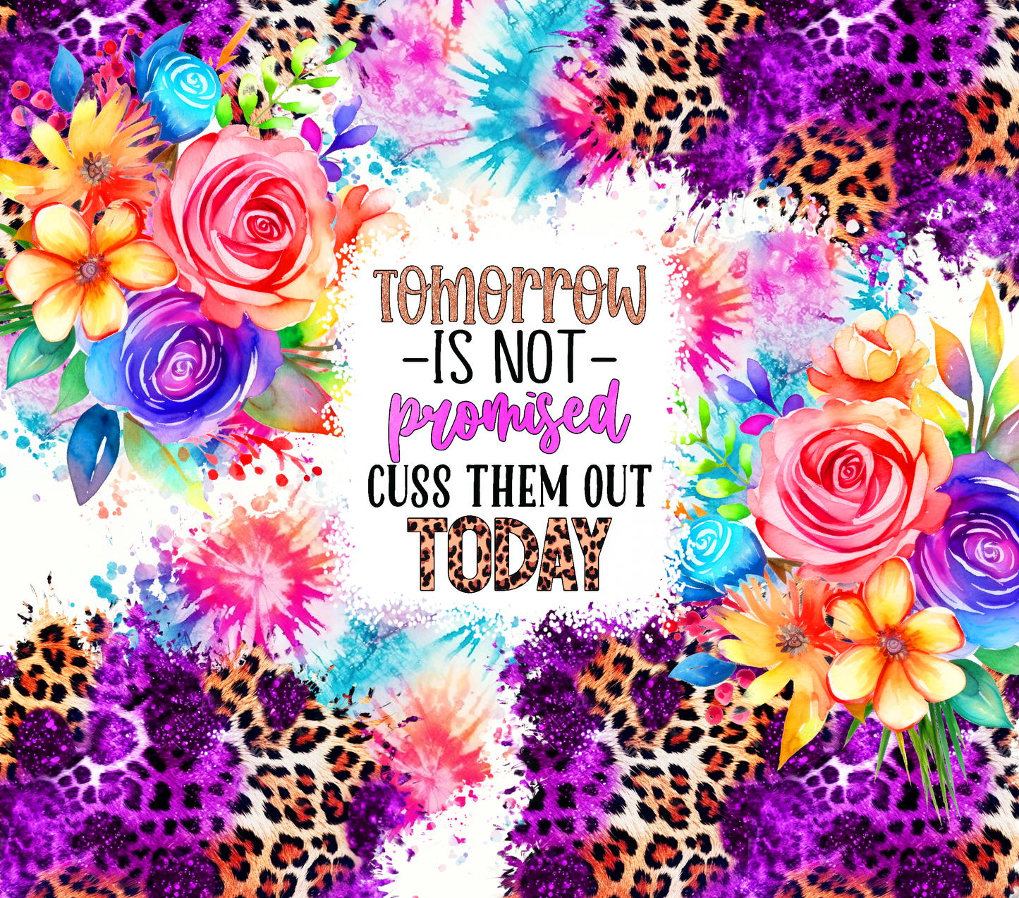 Tomorrow is Not Promised, Cuss Them Out Today 20 Oz Tumbler
