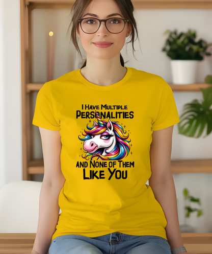 I Have Multiple Personalities & None of Them Like You T-Shirt