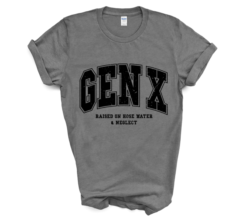 Gen-X Raised on Hose Water & Neglect T-Shirt