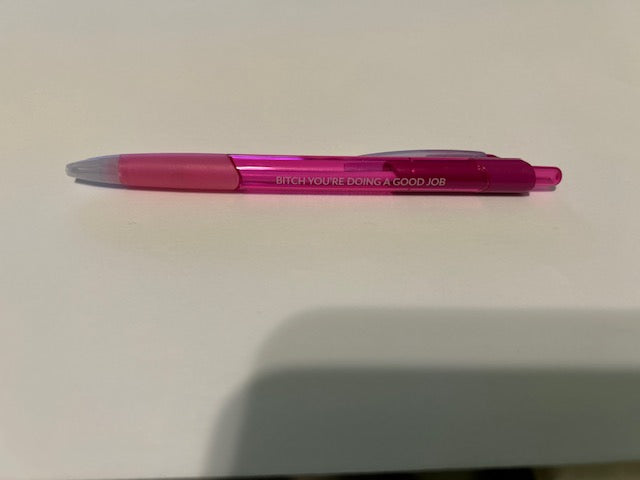 Bitch You're Doing A Good Job (Single Pen)