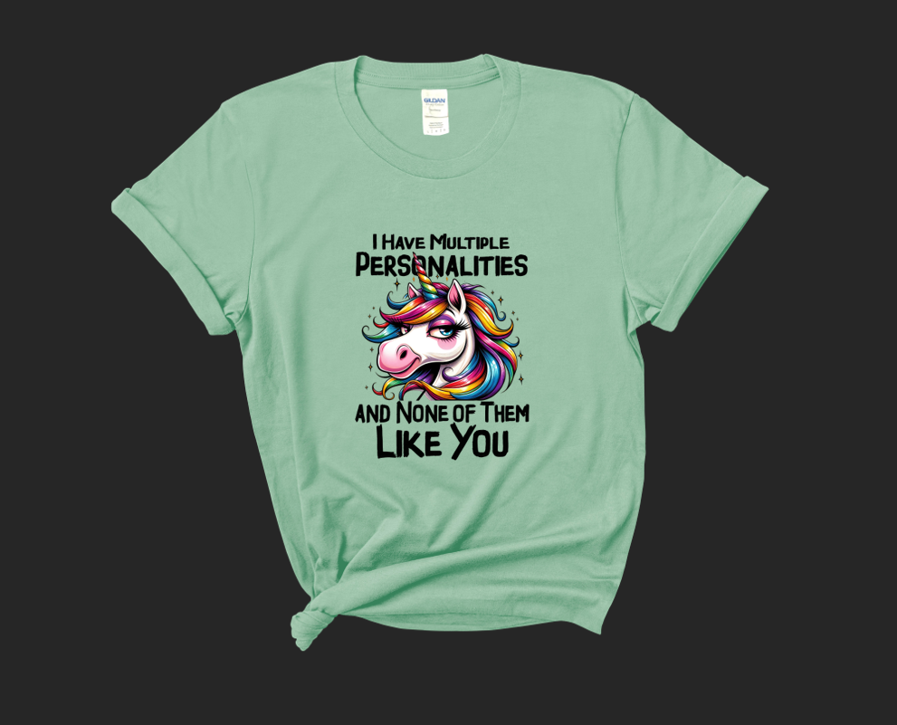 I Have Multiple Personalities & None of Them Like You T-Shirt