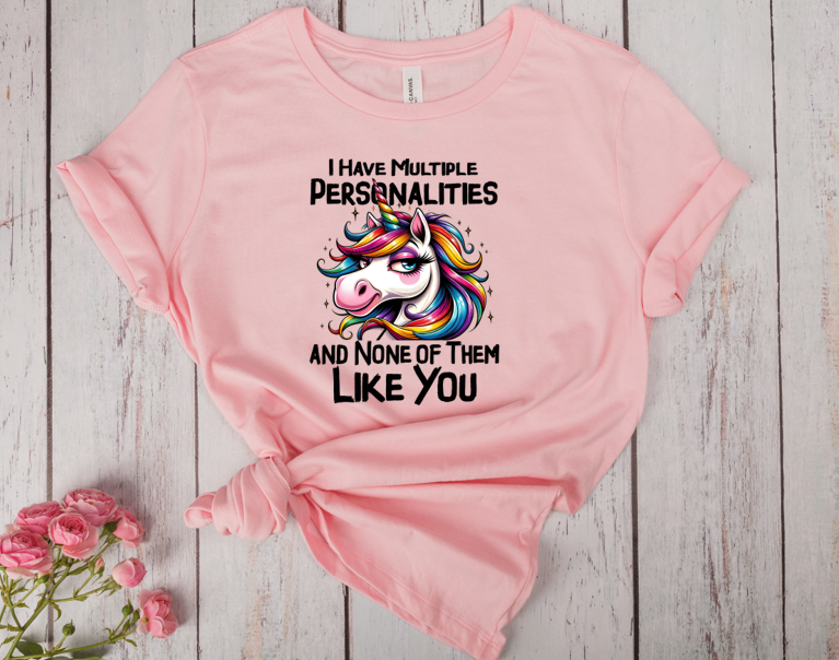 I Have Multiple Personalities & None of Them Like You T-Shirt