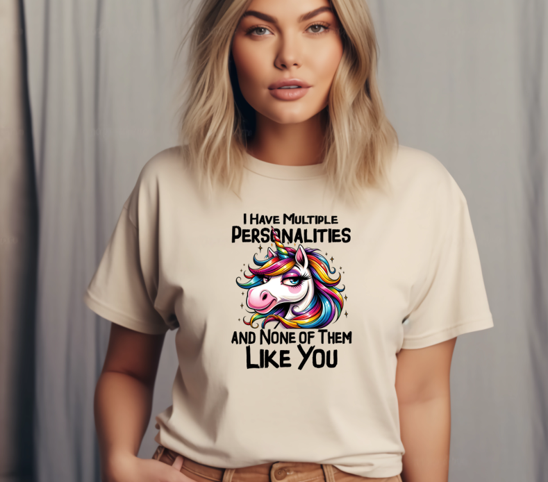 I Have Multiple Personalities & None of Them Like You T-Shirt