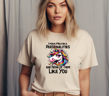 I Have Multiple Personalities & None of Them Like You T-Shirt